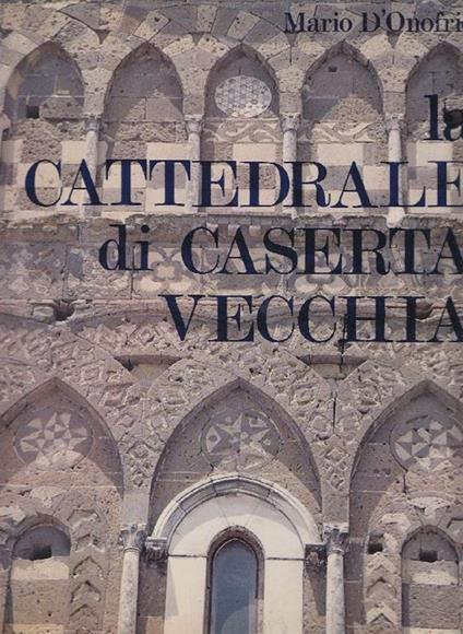 La cattedrale di Caserta vecchia - Mario D'Onofrio - copertina