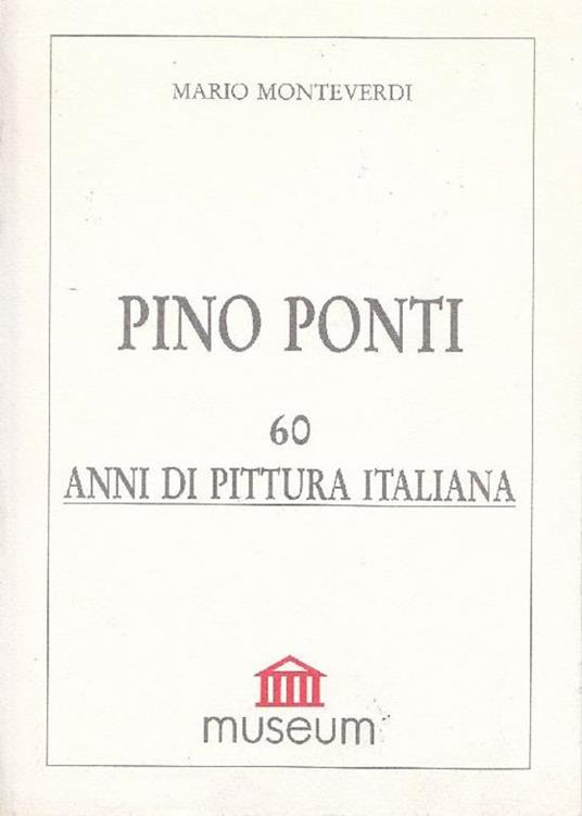 Pino Ponti. 60 anni di pittura italiana - Mario Monteverdi - copertina