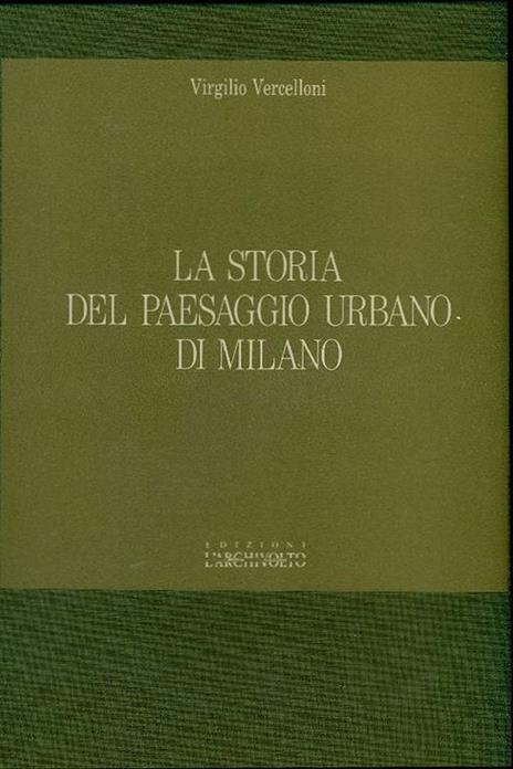 La storia del paesaggio urbano di Milano - Virgilio Vercelloni - copertina