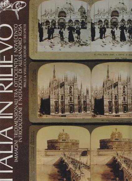 Italia in rilievo. Immagini tridimensionali tra Ottocento e Novecento - Alessandro Rosa - copertina