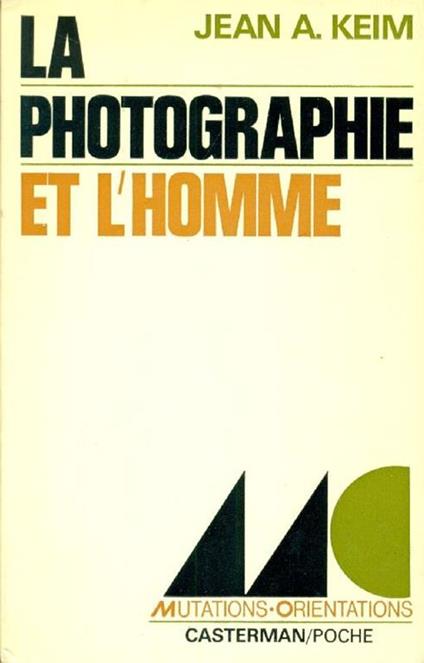La photographie et l'homme. Sociologie et psychologie de la photographie - Jean A. Keim - copertina