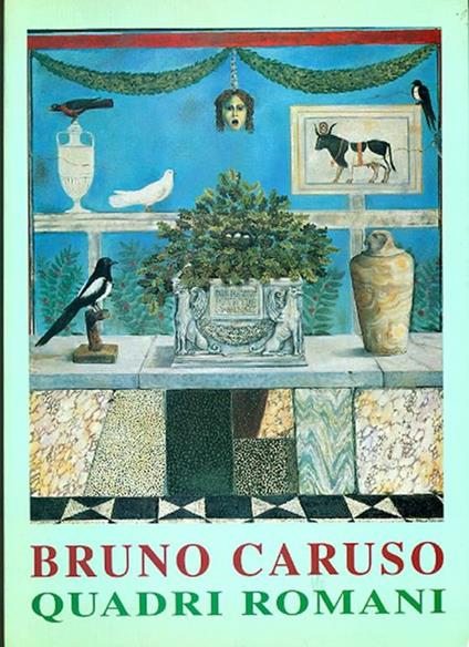 Bruno Caruso. Quadri Romani - Maurizio Fagiolo Dell'Arco - copertina