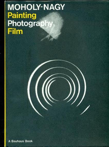 Painting Photography Film - Laszlo Moholy-Nagy - copertina