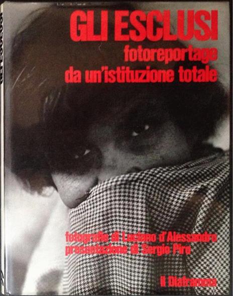 Gli esclusi. Fotoreportage da un'istituzione totale - Luciano D'Alessandro - copertina