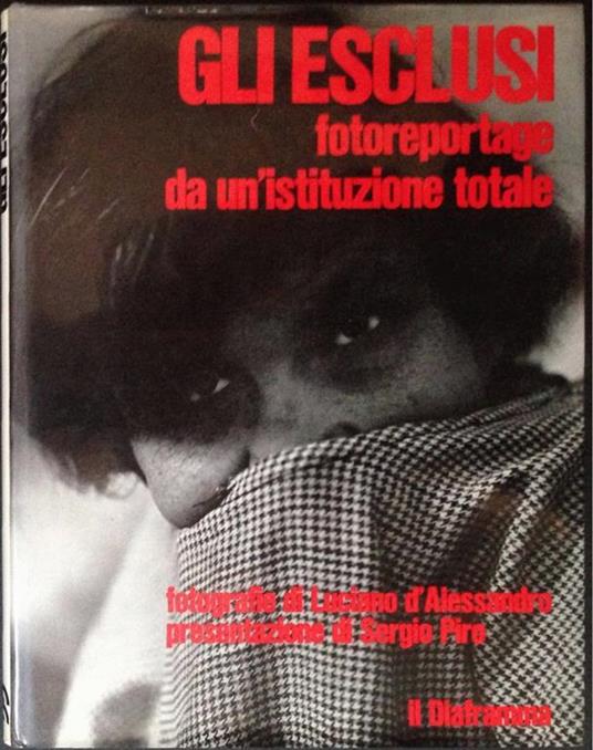 Gli esclusi. Fotoreportage da un'istituzione totale - Luciano D'Alessandro - copertina