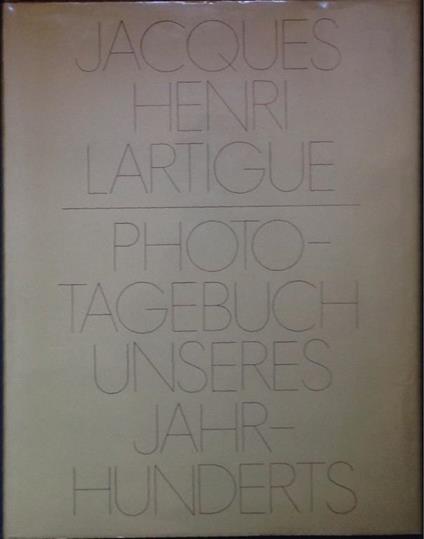 Jacques Henri Lartigue. Photo-Tagebuch unseres Jahrhunderts - Jacques Henri Lartigue - copertina