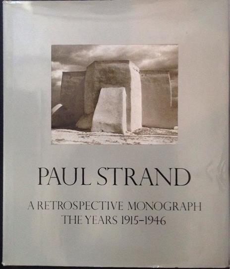 Paul Strand. a Retrospective Monograph - Paul Strand - 2