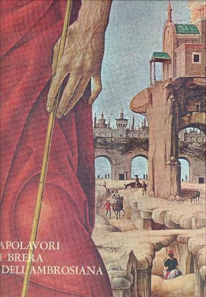 Capolavori di Brera e dell'Ambrosiana - G. Alberto Dell'Acqua - copertina