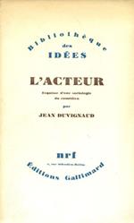 L' Acteur. Esquisse d'une sociologie du comédien