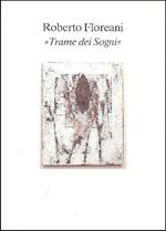 Roberto Floreani ''Trame dei Sognì'