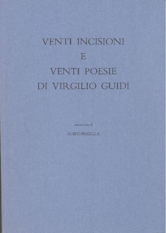 Venti incisioni e venti poesie di Virgilio Guidi - Virgilio Guidi - copertina