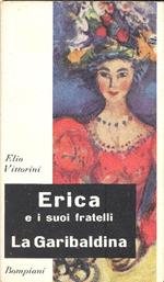 Erica e i suoi fratelli. La Garibaldina. Prima edizione