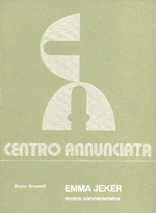 Emma Jeker. Mostra commemorativa - Bruno Grossetti - copertina