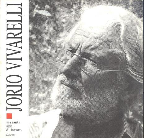 Jorio Vivarelli. Sessanta anni di lavoro. Disegni - Jorio Vivarelli - copertina