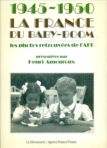 1945-1950 La France Du Baby-Boom. Les Photos Retrouvées De L'Afp - Henri Amouroux - copertina