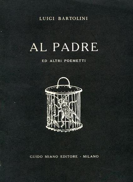 Al padre ed altri poemetti. Copia autografata - Luigi Bartolini - copertina