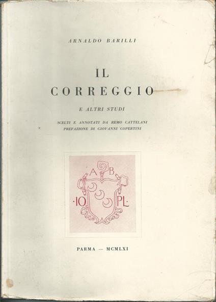 Il Correggio e altri studi - Arnaldo Barilli - copertina