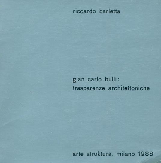 Gian Carlo Bulli: trasparenze architettoniche - Riccardo Barletta - copertina
