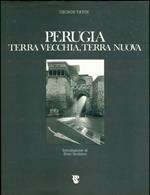 Perugia, terra vecchia, terra nuova