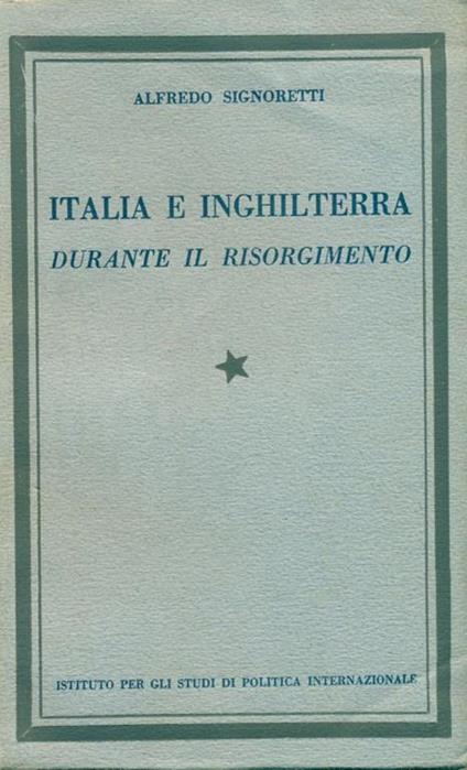 Italia e Inghilterra durante il Risorgimento - Alfredo Signoretti - copertina