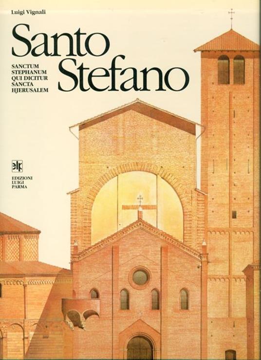 Santo Stefano. Sanctum Stephanum qui dicitur Sancta Hjerusalem - Luigi Vignali - copertina