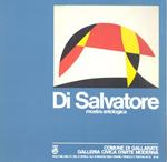 Di Salvatore. Mostra antologica