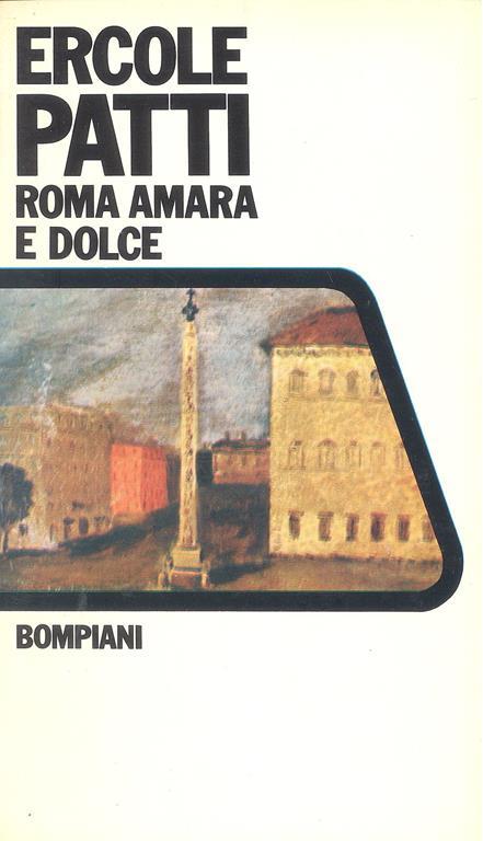 Roma amara e dolce. Vita di giovane scrittore - Ercole Patti - copertina