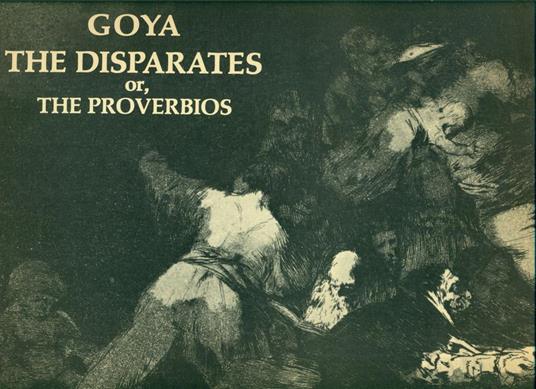 The Disparates or the Proverbios - Francisco Goya - copertina