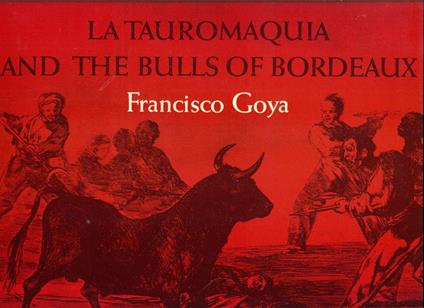 La Tauromaquia and the Bulls of Bordeaux - Francisco Goya - copertina