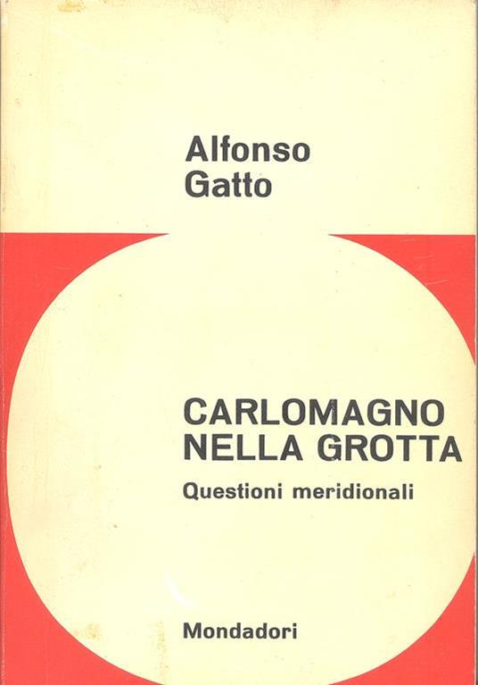 Carlomagno nella grotta (questioni meridionali) - Alfonso Gatto - copertina