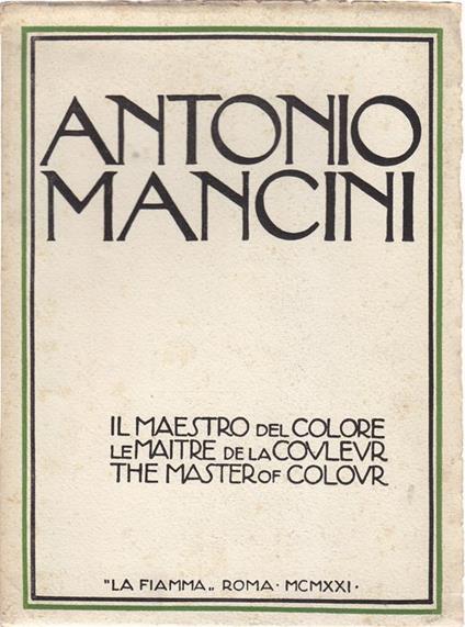 Antonio Mancini. Il Maestro del Colore. Le Maitre de la Couleur. The Master of Colour - Antonio Mancini - copertina