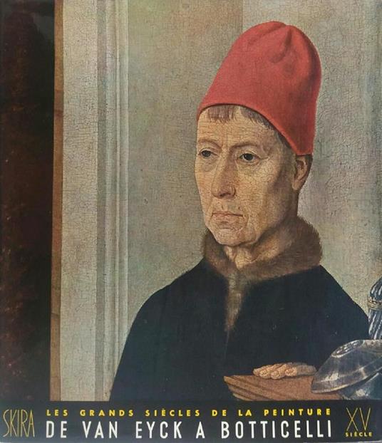 Les Grands Siècle de la Peinture. Le quinzième siècle. De Van Eyck à Botticelli - Giulio C. Argan - copertina