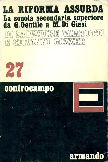 La riforma assurda. La scuola secondaria superiore da G. Gentile a M. Di Giesi - Salvatore Valitutti - copertina