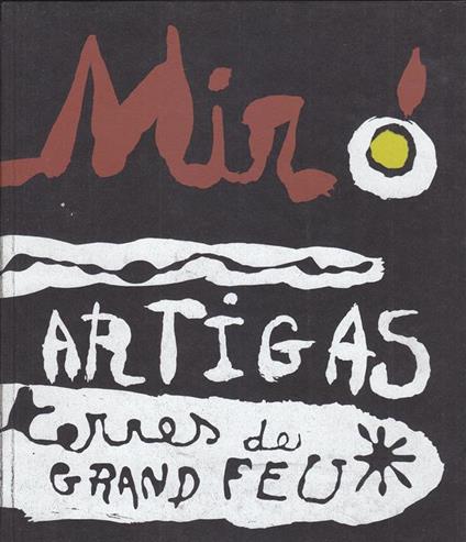 Mirò Artigas. Terres de Grand Feu - Joan Miró - copertina