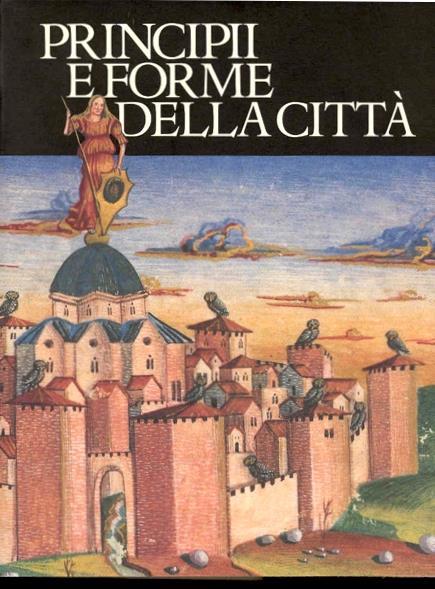Principii e forme della città - Leonardo Benevolo,Carlo Bertelli - copertina