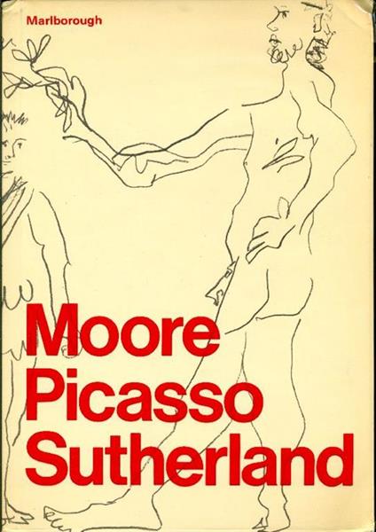 Moore Picasso Sutherland. Drawings Watercolours Gouaches - Henry Moore,Pablo Picasso - copertina