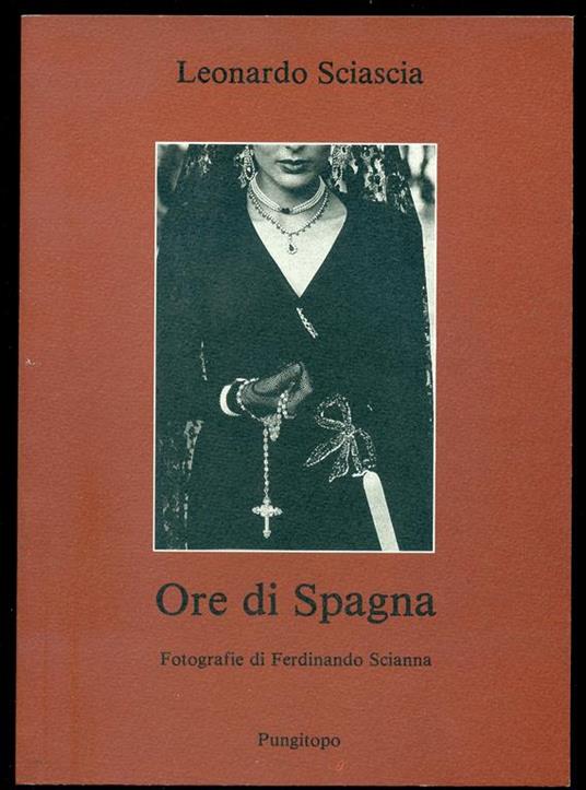 Ore di Spagna - Ferdinando Scianna,Leonardo Sciascia - copertina