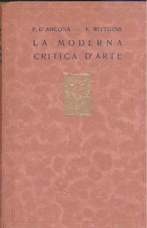Antologia della moderna critica d'arte - Paolo D'Ancona,Fernanda Wittgens - copertina