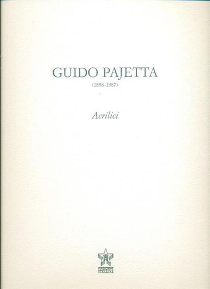 Guido Pajetta (1898-1987). Acrilici - Paolo Biscottini - copertina