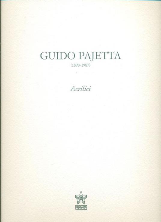 Guido Pajetta (1898-1987). Acrilici - Paolo Biscottini - copertina