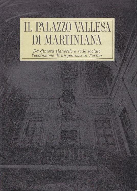 Il Palazzo Vallesa di Martiniana - Arabella Cifani - copertina