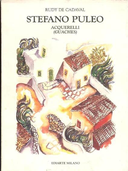 Stefano Puleo. Acquerelli (guaches) - Rudy de Cadaval - copertina