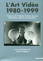 L' Art Vidéo 1980-1999. Vingt ans du VideoArt Festival, Locarno. Recherches, théories, perspectives