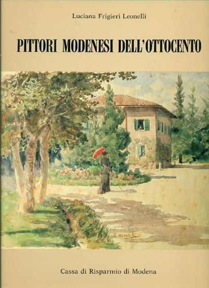 Pittori modenesi dell'ottocento - Luciana Frigieri Leonelli - copertina