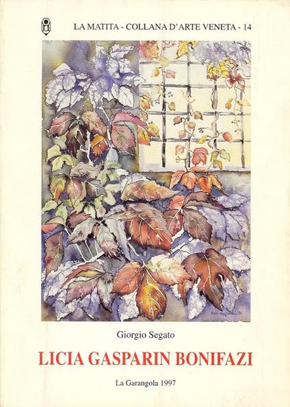 Licia Gasparin Bonifazi. Acquarelli. Ferventi cromie - Bonifazi Gasparin - copertina