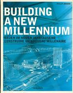 Building a new Millennium. Bauen im neuen jahrtausend. Construire un nouveau Millénaire