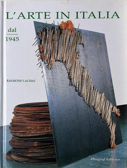 L' arte in Italia dal 1945 - Raymond Lachat - copertina