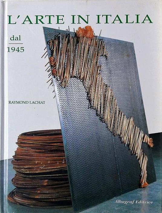 L' arte in Italia dal 1945 - Raymond Lachat - copertina