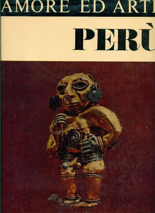 Amore ed arte. Perù - Rafael Larco Hoyle - copertina