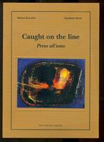 Caught on the line. Preso all'amo